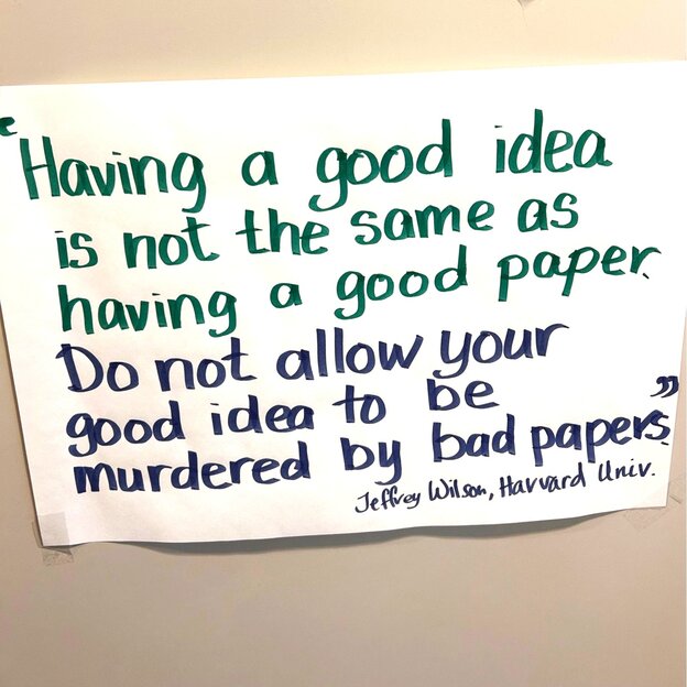 Einzettel mit dem Text "Having a good ides is not the same as having a good paper. Do not allow your good idesa to be murdered by bad papers." by Jeffrey Wiillson, Havard Univ.