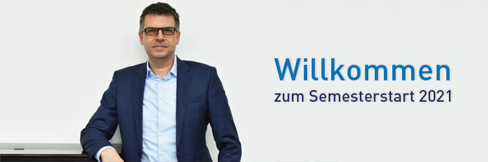Grußworte des Hochschulpräsidenten zum Semesterstart 2021